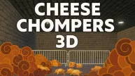 Cheese Chompers 3D